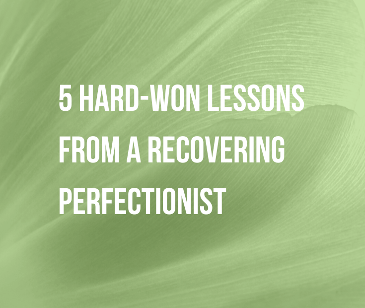 5 Hard Won Lessons From a Recovering Perfectionist 1 Hush Your Mind